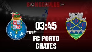 Fc Porto gặp Chaves